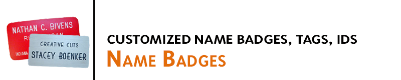High quality, custom engraved name badges at competitive prices made for your business and employees. Crafted with your design. 